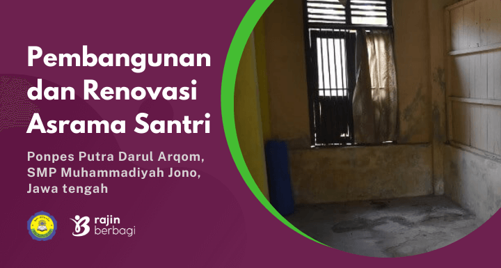 Pembangunan dan Renovasi Asrama Santri Ponpes Darul Arqom, Jawa Tengah